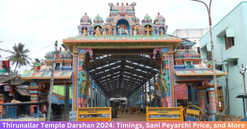 Thirunallar Temple Darshan 2024: Timings, Sani Peyarchi Price, and More